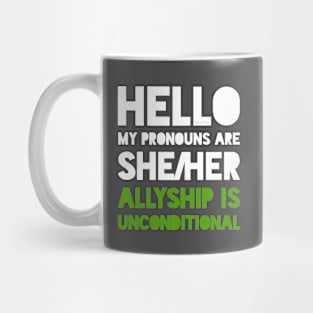 My pronouns are she/her. Ally. Mug